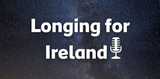 Longing for Ireland Podcast